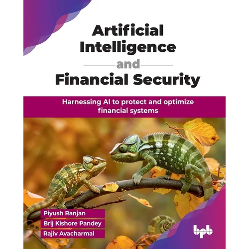 Artificial Intelligence and Financial Security: Harnessing AI to protect and optimize financial systems (English Edition) - Paperback