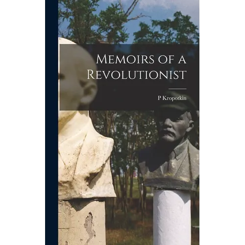 Memoirs of a Revolutionist - Hardcover
