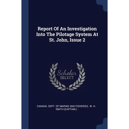 Report Of An Investigation Into The Pilotage System At St. John, Issue 2 - Paperback