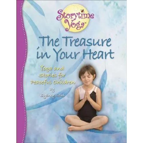 The Treasure in Your Heart: Yoga and Stories for Peaceful Children - Paperback