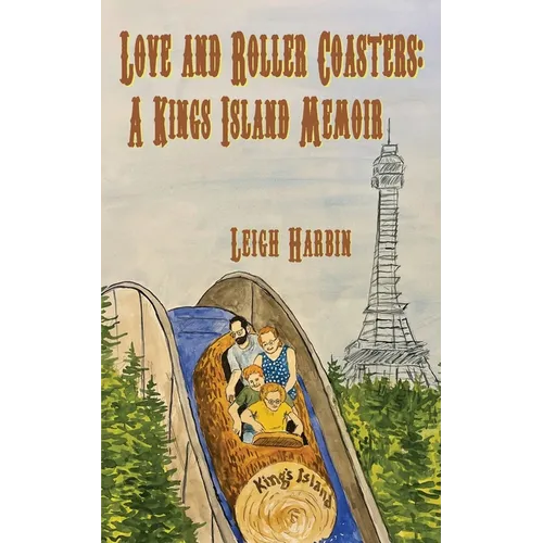 Love and Roller Coasters: A Kings Island Memoir - Paperback