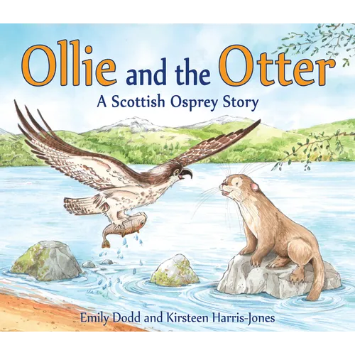 Ollie and the Otter: A Scottish Osprey Story - Paperback