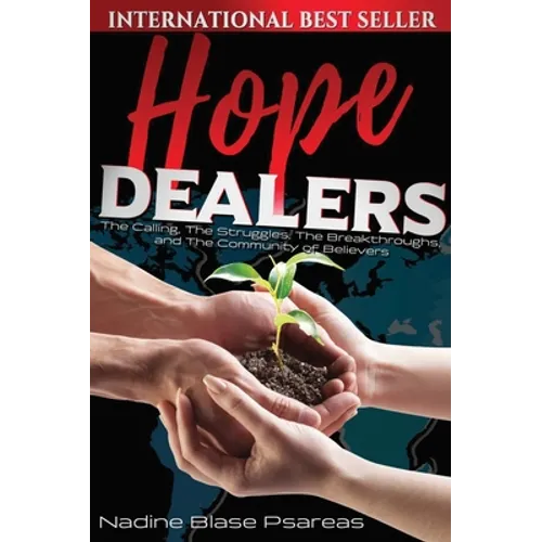 Hope Dealers: The Calling, The Struggles, The Breakthroughs and The Community of Believers - Hardcover