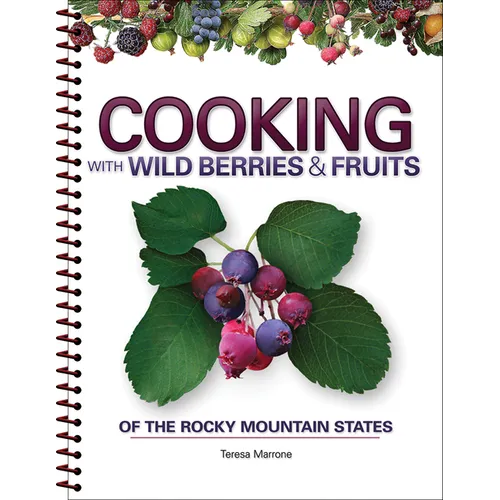 Cooking with Wild Berries & Fruits of the Rocky Mountain States