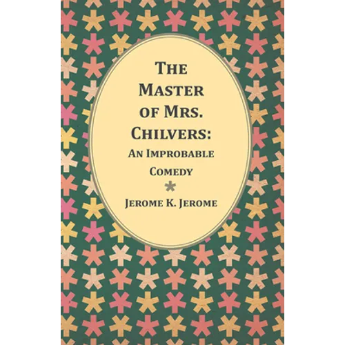 The Master of Mrs. Chilvers: An Improbable Comedy - Paperback