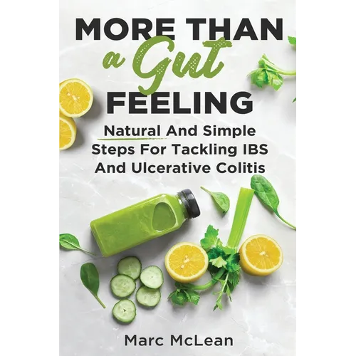 More Than A Gut Feeling: Natural And Simple Steps For Tackling IBS And Ulcerative Colitis - Paperback