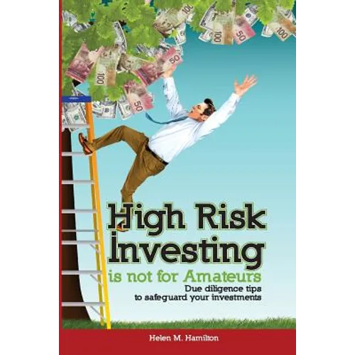 High Risk Investing is Not for Amateurs: Due Diligence Tips to Safeguard Your Investments - Paperback