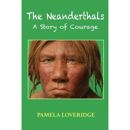 The Neanderthals: A Story of Courage - Paperback