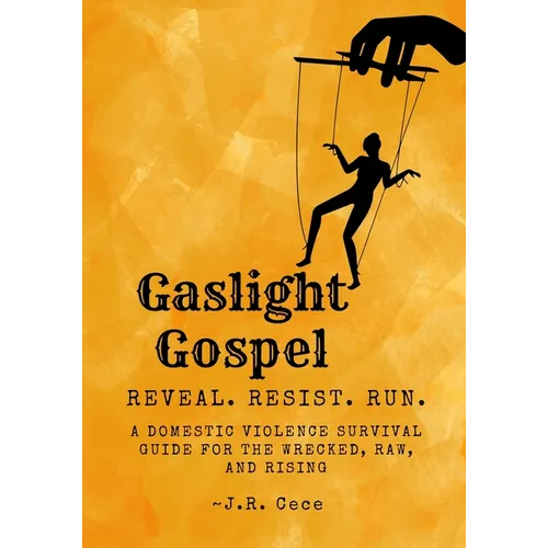 Gaslight Gospel: Reveal. Resist. Run. A Survival Guide for the Wrecked, Raw, and Rising - Paperback