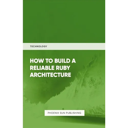 How To Build Reliable Ruby Architecture - Paperback