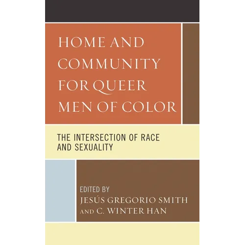 Home and Community for Queer Men of Color: The Intersection of Race and Sexuality - Paperback