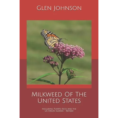 Milkweed Of The United States: Including Puerto Rico and the US Virgin Islands - Paperback