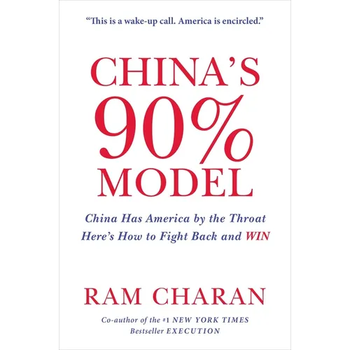 China's 90% Model: China Has America by the Throat: Here's How to Fight Back and Win - Hardcover