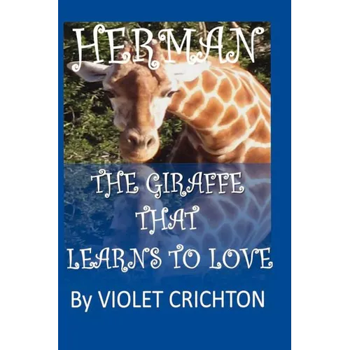 Herman The Giraffe that Learns to Love - Paperback
