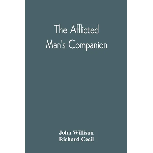 The Afflicted Man'S Companion: Or, A Directory For Persons And Families Afflicted By Sickness Or Any Other Distress And Directions To The Sick - Paperback