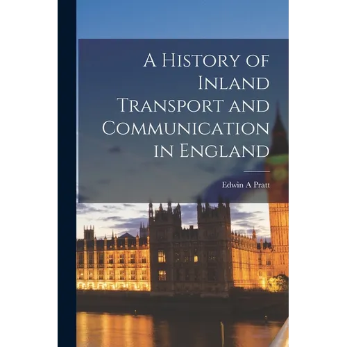 A History of Inland Transport and Communication in England - Paperback