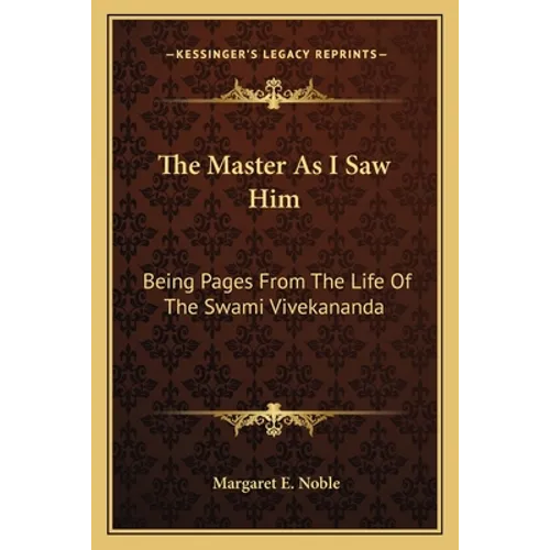 The Master As I Saw Him: Being Pages From The Life Of The Swami Vivekananda - Paperback
