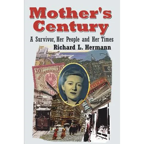 Mother's Century: A Survivor, Her People and Her Times - Paperback