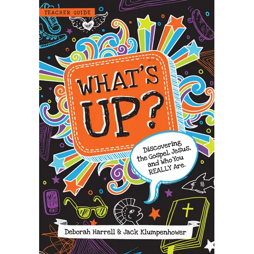 What's Up? Teacher Guide: Discovering the Gospel, Jesus, and Who You Really Are (Teacher Guide) - Paperback
