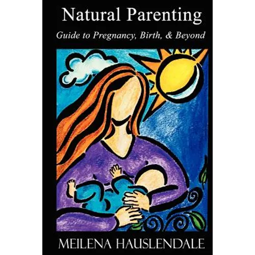 Natural Parenting: Guide to Pregnancy, Birth, & Beyond - Paperback
