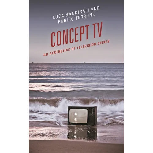 Concept TV: An Aesthetics of Television Series - Hardcover