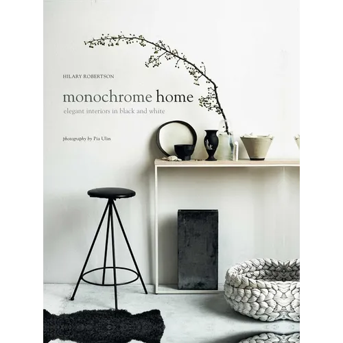 Monochrome Home: Elegant Interiors in Black and White - Hardcover