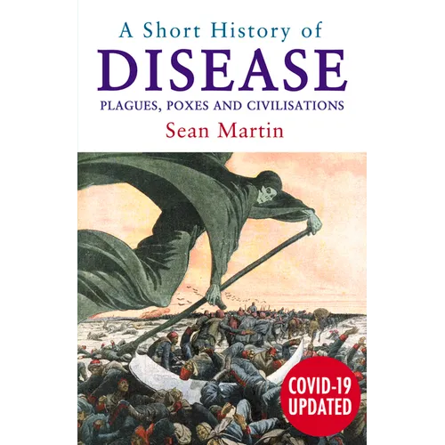A Short History of Disease: Plagues, Poxes and Civilisations - Paperback