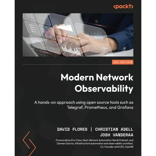 Modern Network Observability: A hands-on approach using open source tools such as Telegraf, Prometheus, and Grafana - Paperback
