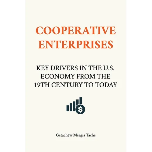 Cooperative Enterprises, Key Drivers in the U.S. Economy from the 19th Century to Today - Paperback