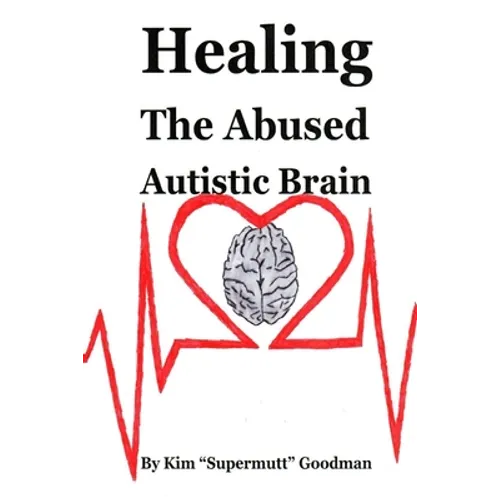 Healing the Abused Autistic Brain - Paperback