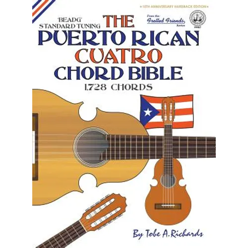 The Puerto Rican Cuatro Chord Bible: BEADG Standard Tuning 1,728 Chords - Hardcover