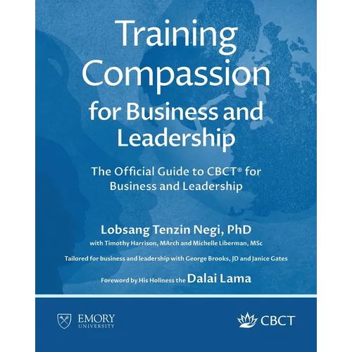 Training Compassion for Business and Leadership: The Official Guide to CBCT(R) for Business and Leadership - Paperback