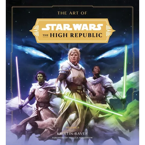 The Art of Star Wars: The High Republic: Volume II: The Official Behind-The-Scenes Companion - Hardcover