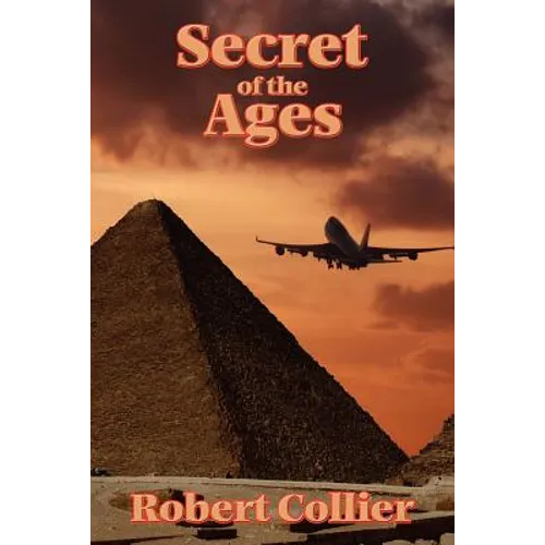 The Secret of the Ages: A Classic Guide to Success and Prosperity - Paperback