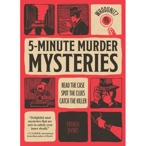 Whodunit? 5-Minute Murder Mysteries: Read the Case, Spot the Clues, Catch the Killer - Paperback