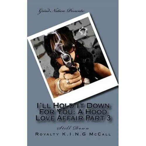 I'll Hold It Down For You: A Hood Love Affair Part 3: Still Down - Paperback