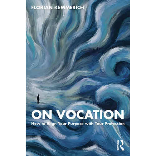 On Vocation: How to Align Your Purpose with Your Profession - Paperback