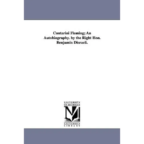 Contarini Fleming; An Autobiography. by the Right Hon. Benjamin Disraeli. - Paperback