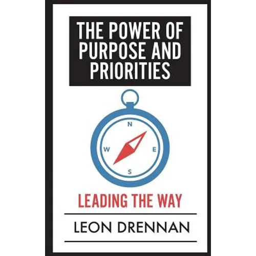 The Power of Purpose and Priorities: Leading the Way - Paperback