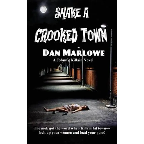 Shake a Crooked Town: A Novel of Crime, Risk, and Betrayal - Hardcover