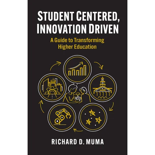 Student Centered, Innovation Driven: A Guide to Transforming Higher Education - Hardcover
