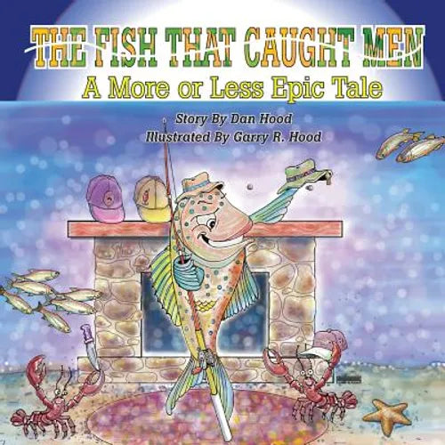 The Fish That Caught Men: A More Or Less Epic Tale - Paperback