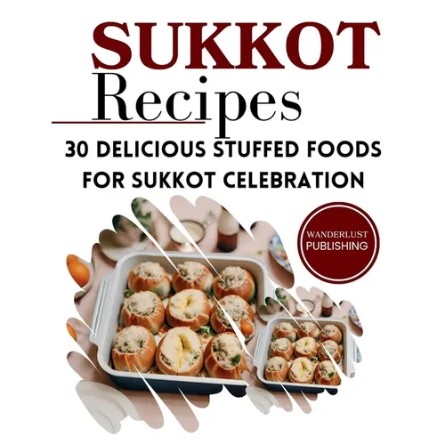Sukkot Recipes: 30 Delicious Stuffed Foods for Sukkot Celebration - Paperback
