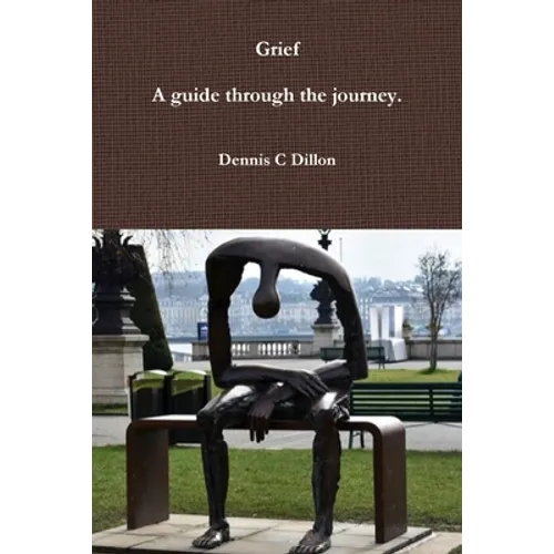 Grief: A guide through the journey. - Paperback