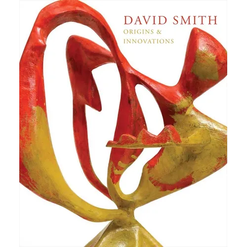 David Smith: Origins & Innovations - Hardcover