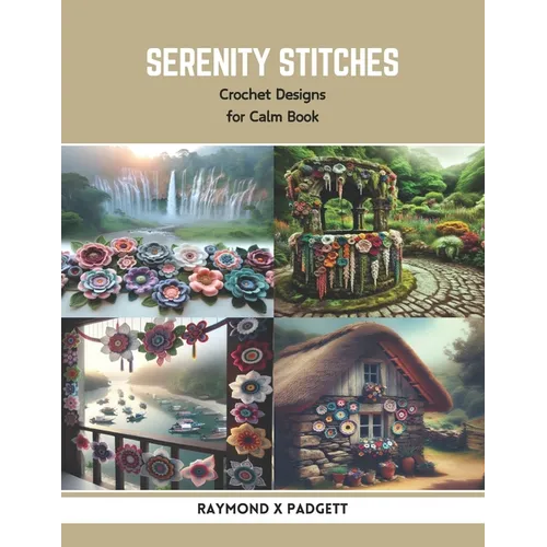 Serenity Stitches: Crochet Designs for Calm Book - Paperback