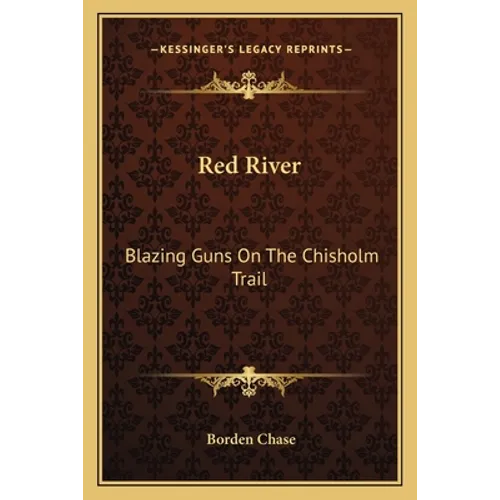 Red River: Blazing Guns On The Chisholm Trail - Paperback