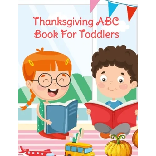 Thanksgiving ABC Book For Toddlers: Alphabet Activity Book for Kids 3-5 - Letter Tracing For Preschoolers To Learn How To Write Kind, Nice & Happy Let - Paperback