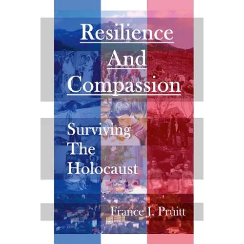 Resilience and Compassion: Surviving the Holocaust - Paperback