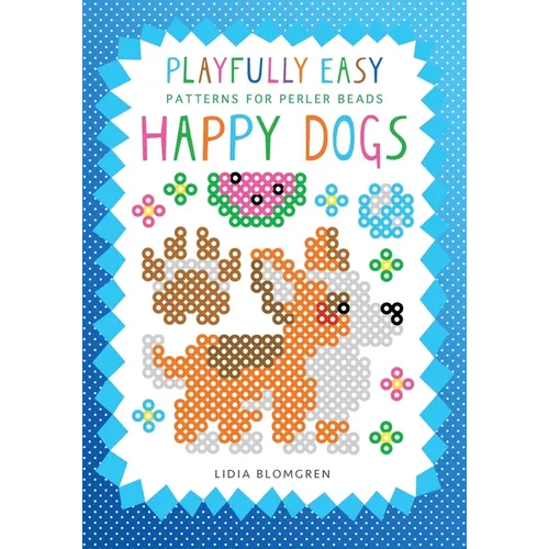 Playfully Easy Patterns for perler beads - HAPPY DOGS - Paperback